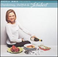 Andrea Immer Presents: Chardonnay, Shellfish & Schubert von Various Artists