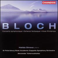 Ernest Bloch: Concerto Symphonique; Scherzo Fantasque; Hiver-Printemps von Halida Dinova