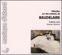 Mélodies sur des poèmes de Baudelaire von Felicity Lott