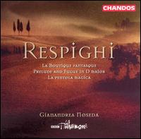 Respighi: La Boutique fantasque; Arrangement of Bach's Prelude & Fugue in D major; La pentola magica von BBC Philharmonic Orchestra