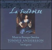 La Suedoise: Music in Baroque Sweden von Tommie Andersson
