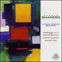 Harold Shapero: Serenade in D for String Quintet; String Quartet; String Trio von Lydian String Quartet