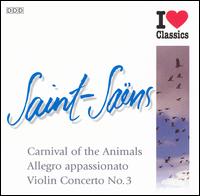 Saint-Saëns: Carnival of the Animals; Allegro appassionato; Violin Concerto No. 3 von Various Artists