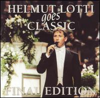 Helmut Lotti Goes Classic: Final Edition von Helmut Lotti