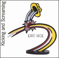 Eric Moe: Kicking and Screaming von Eric Moe