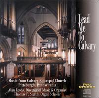 Lead Me to Calvary: Music from Calvary Eposcopal Church Pittsburgh, Pennsylvania von Various Artists
