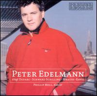 Peter Edelmann singt Duparc, Schwarz-Schilling, Strauss, Ravel von Peter Edelmann