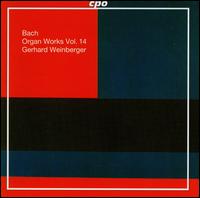 Bach: Organ Works, Vol. 14 von Gerhard Weinberger