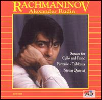 Rachmaninov: Sonata for Cello and Piano; Fantasie-Tableaux; String Quartet von Alexander Rudin