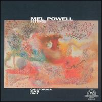 Mel Powell: Settings von California EAR Unit