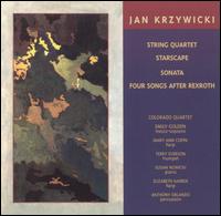 Jan Kryzywicki: String Quartet; Starscape; Sonata; Four Songs After Rexroth von Various Artists