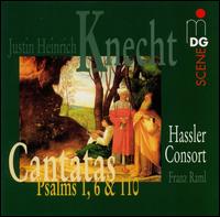 Justin Heinrich Knecht: Cantatas; Psalms 1, 6 & 110 von Hassler-Consort