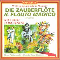 Die Zauberflöte (Il Flauto Magico) (Selezione) von Arturo Toscanini