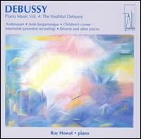 Debussy: Piano Music Vol. 4: The Youthful Debussy von Roy Howat