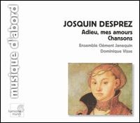 Josquin Desprez: Adieu, mes amours; Chansons von Ensemble Clément Janequin