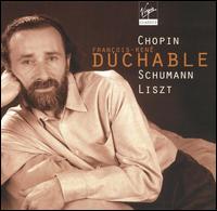 François-René Duchable Plays Chopin, Schumann, Liszt von François-René Duchâble