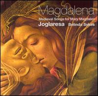 Magdalena: Medieval Songs for Mary Magdalen von Joglaresa