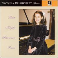 Bronika Kushkuley Plays Bach, Haydn, Schumann, Ravel von Bronika Kushkuley