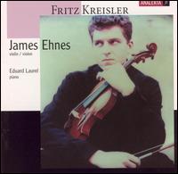 Fritz Kreisler: Variations On A Theme By Corelli; Praeludium & Allegro; Sicilienne & Rigaudon von James Ehnes