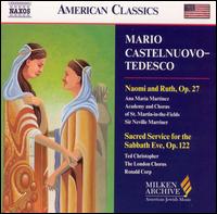 Mario Castelnuovo-Tedesco: Naomi and Ruth; Sacred Service for the Sabbath Eve von Various Artists