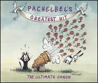Pachelbel's Greatest Hit: The Ultimate Canon von Various Artists