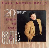 20th Century English Art Songs: Britten & Quilter von Paul Austin Kelly