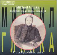 Mikhail Glinka: Complete Piano Music, Vol. 3 von Victor Ryabchikov