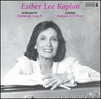 Schumann: Carnaval, Op. 9; Chopin: Fantasie in F minor von Esther Lee Kaplan