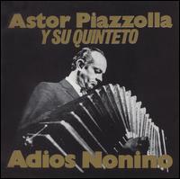Astor Pizzolla y Su Quinteto von Adios Nonino