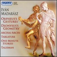 Iván Madarász: Orpheus's Gestures; Dionysus's Geometry von Various Artists