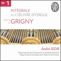Nicolas de Grigny: Intégrale de l'oeuvre d'orgue von Andre Isoir