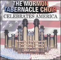 The Mormon Tabernacle Choir Celebrates America von Mormon Tabernacle Choir