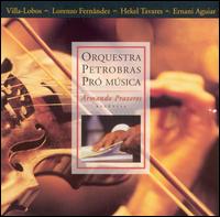 Villa-Lobos; Lorenzo Fernandez; Hekel Tavares; Ernani Aguiar von Orquestra Petrobrás Pró Música