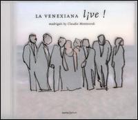 La Venexiana Live!: Madrigals by Claudio Monteverdi von La Venexiana