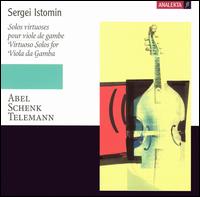 Abel, Schenk, Telemann: Solos for Viola da Gamba von Sergei Istomin
