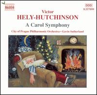 Carol Symphony [City Of Prague Philharmonic Orchestra] von Hely-Hutchinson