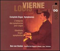 Louis Vierne: Complete Organ Symphonies von Ben van Oosten