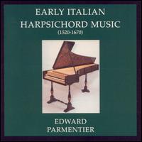 Early Italian Harpsichord Music (1502-1670) von Edward Parmentier
