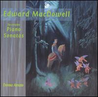 Edward MacDowell: The Complete Piano Sonatas von Donna Amato