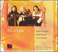 Trio Artemis Plays Piazzolla, Gerber, Martin von Trio Artemis