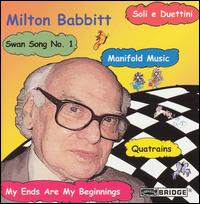 Milton Babbitt: Quatrains; Manifold Music; My Ends Are My Beginnings von Milton Babbitt