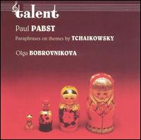 Paul Pabst: Paraphrases on Themes by Tchaikovsky von Olga Bobrovnikova