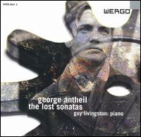 George Antheil: The Lost Sonatas von Guy Livingston
