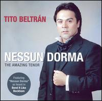 Nessun Dorma: The Amazing Tenor von Tito Beltrán