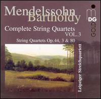 Mendelssohn: Complete String Quartets, Vol. 3 von Leipziger Streichquartett