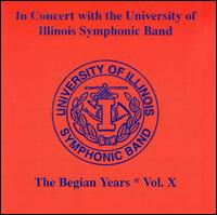 In Concert with the University of Illinois Symphonic Band: The Begian Years, Vol. 10 von University of Illinois Symphonic Band