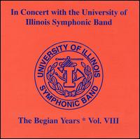 In Concert with the University of Illinois Symphonic Band: The Begian Years, Vol. 8 von University of Illinois Symphonic Band