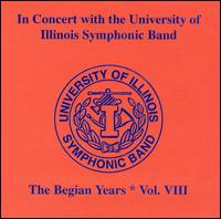 In Concert with the University of Illinois Symphonic Band: The Begian Years, Vol. 8 von University of Illinois Symphonic Band