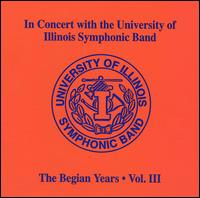 In Concert with the University of Illinois Symphonic Band: The Begian Years, Vol. 3 von University of Illinois Symphonic Band