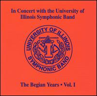 In Concert with the University of Illinois Symphonic Band: The Begian Years, Vol. 1 von University of Illinois Symphonic Band